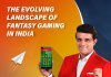 THE EVOLVING LANDSCAPE OF FANTASY GAMING IN INDIA